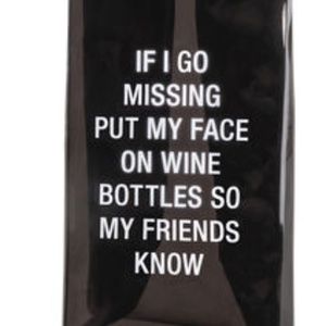 WINE TOTE  IF I GO MISSING PUT MY FACE ON WINE BTL